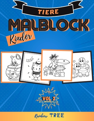 Kinder Malblock Tiere - Vol. 2: Ausmal-Buch f?r Jungen und M?dchen mit 40 tollen Tier-Motiven, Lerne f?r Kinder ab 2 Jahren malen - Tree, Rainbow