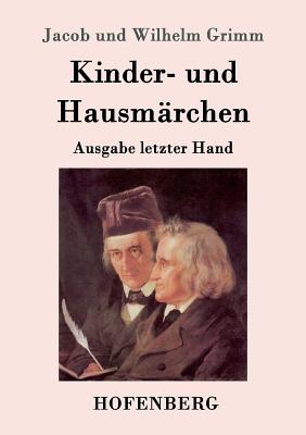 Kinder- und Hausm?rchen: Ausgabe letzter Hand - Jacob Und Wilhelm Grimm