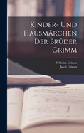 Kinder- Und Hausmarchen Der Bruder Grimm