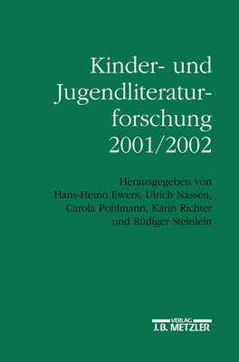 Kinder- Und Jugendliteraturforschung 2001/2002: Mit Einer Gesamtbibliographie Der Veroffentlichungen Des Jahres 2001 - Dolle-Weinkauff, Bernd, and Ewers, Hans-Heino, and Pohlmann, Carola