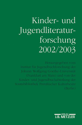 Kinder- Und Jugendliteraturforschung 2002/2003: Mit Einer Gesamtbibliographie Der Veroffentlichungen Des Jahres 2002 - Dolle-Weinkauff, Bernd, and Ewers, Hans-Heino, and Pohlmann, Carola