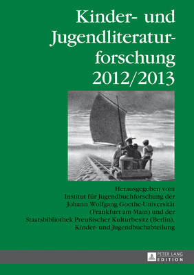 Kinder- und Jugendliteraturforschung 2012/2013: Herausgegeben vom Institut fuer Jugendbuchforschung der Johann Wolfgang Goethe-Universitaet (Frankfurt am Main) und der Staatsbibliothek Preuischer Kulturbesitz (Berlin), Kinder- und Jugendbuchabteilung - Dolle-Weinkauff, Bernd (Editor), and Johann Wolfgang Goethe-Universitt