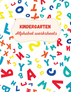 Kindergarten Alphabet Worksheets: Activity For Kindergarten Kids  Fun and Easy way to learn Letters  Practice pen control  Trace and Write Letters  Learn, Trace & Practice for Pre K, Kindergarten, Homeschool  Learning materials for educators