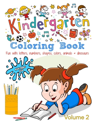 Kindergarten Coloring Book - Volume 2: Kids Ages 2-5: Fun with Letters, Numbers, Shapes, Colors, Animals & Dinosaurs - Campbell, Kaz, and Kahler, Katrina