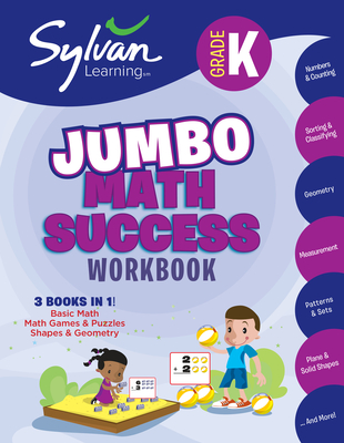 Kindergarten Jumbo Math Success Workbook: 3 Books in 1 --Basic Math, Math Games and Puzzles, Shapes and Geometry; Activities, Exercises, and Tips to Help You Catch Up, Keep Up, and Get Ahead - Sylvan Learning