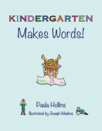 Kindergarten Makes Words!: A World of Words Based on the Letters in the Word Kindergarten, with Humorous Poems and Colorful Illustrations.