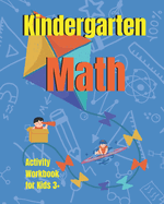 Kindergarten Math Activity Workbook for kids 3+: Math Workbook to Learn the Numbers and Basic Math. Gift for Preschool and Kindergarten Kids.