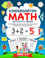 Kindergarten Math Activity Workbook: For Kindergarten and Preschool Kids Learning The Numbers And Basic Math. Tracing Practice Book. - Ages 3-5
