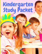 Kindergarten Study Packet: Independent Practice Packets That Help Children Learn Write, Read and Math