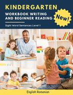 Kindergarten Workbook Writing And Beginner Reading Sight Word Sentences Level 1 English Romanian: 100 Easy readers cvc phonics spelling readiness handwriting montessori tracing books with dot lined paper for distance learning homeschool kids age 5-8