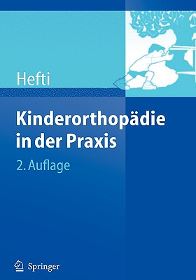 Kinderorthopadie in Der Praxis - Hefti, Fritz, and Brunner, R, Dr., and Grill, F (Foreword by)