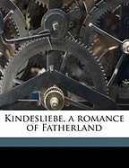 Kindesliebe, a Romance of Fatherland