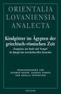 Kindgotter Im Agypten Der Griechisch-Romischen Zeit: Zeugnisse Aus Stadt Und Tempel ALS Spiegel Des Interkulturellen Kontakts