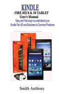 KINDLE FIRE HD 8 & 10 User's Manual: Easy and Fast Ways to Understand Your Kindle Fire HD and solution to common problems