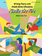 Kindle the Fire: Writing Poetry with Middle School Students