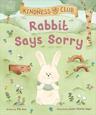 Kindness Club Rabbit Says Sorry: Join the Kindness Club as They Find the Courage to Be Kind - Law, Ella