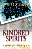 Kindred Spirits: Harvard Business School's Extraordinary Class of 1949 and How They Transformed American Business