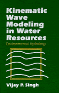 Kinematic Wave Modeling in Water Resources: Environmental Hydrology