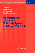 Kinematics and Dynamics of Multibody Systems with Imperfect Joints: Models and Case Studies