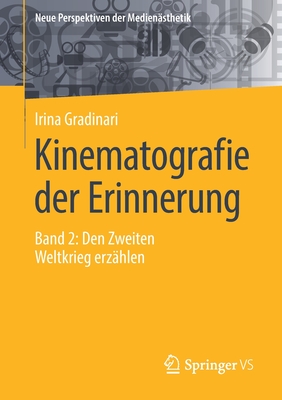 Kinematografie Der Erinnerung: Band 2: Den Zweiten Weltkrieg Erz?hlen - Gradinari, Irina