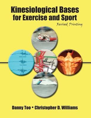 Kinesiological Bases for Exercise and Sport - Too, Danny, and Williams, Christopher