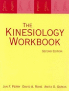 Kinesiology Workbook - Perry, Jan F., EdD, PT, and Rohe, David A., MPH, PT, and Garcia, Anita O