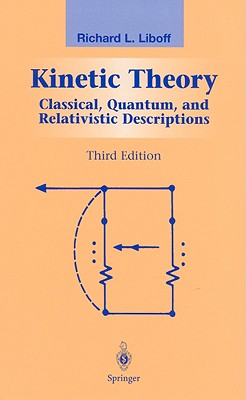 Kinetic Theory: Classical, Quantum, and Relativistic Descriptions - Liboff, R L