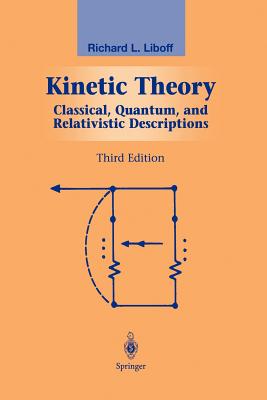 Kinetic Theory: Classical, Quantum, and Relativistic Descriptions - Liboff, R.L.