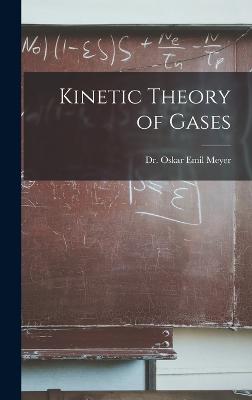 Kinetic Theory of Gases - Oskar Emil Meyer, Dr.