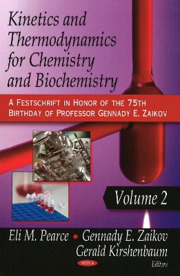 Kinetics and Thermodynamics for Chemistry and Biochemistry Volume 2 - Pearce, Eli M