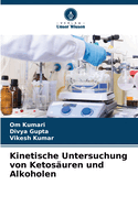 Kinetische Untersuchung von Ketosuren und Alkoholen