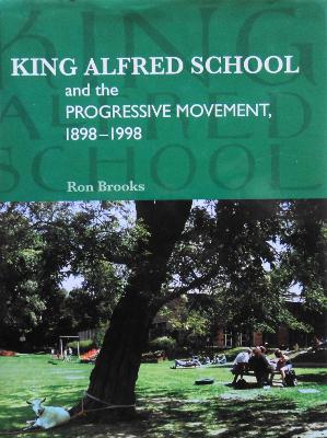 King Alfred School & the Progressive Movement 1898-1998 - Brooks, J R