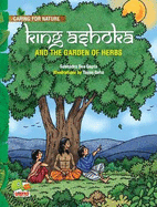 King Ashoka and the Garden of Herbs (A Lesson from History About Trees and Plants and Their Benefits)