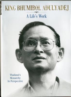 King Bhumibol Adulyadej: A Life's Work - Grossman, Nicholas (Editor), and Faulder, Dominic (Editor)