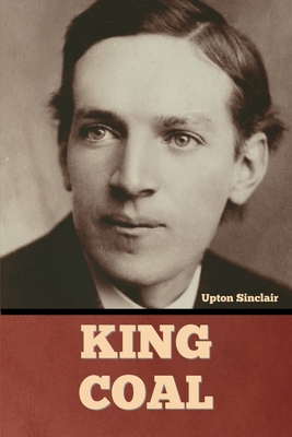 King Coal - Sinclair, Upton