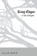 King Edgar: A Life of Regret