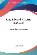 King Edward VII And His Court: Some Reminiscences