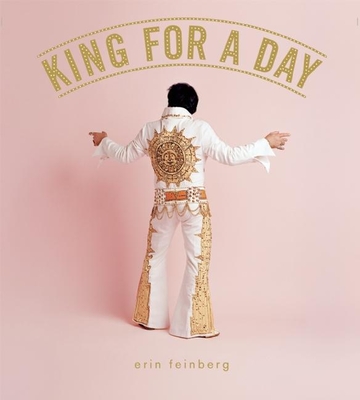 King for a Day - Feinberg, Erin (Photographer)