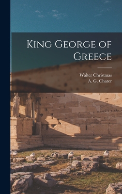 King George of Greece - Christmas, Walter, and Chater, A G