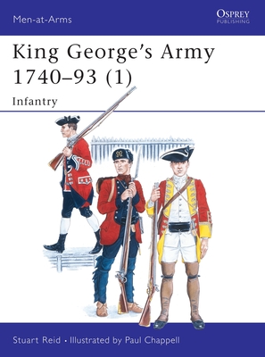 King George's Army 1740-93 (1): Infantry - Reid, Stuart