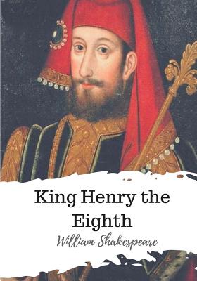 King Henry the Eighth - Shakespeare, William