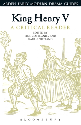 King Henry V: A Critical Reader - Cottegnies, Line (Editor), and Hiscock, Andrew (Editor), and Britland, Karen