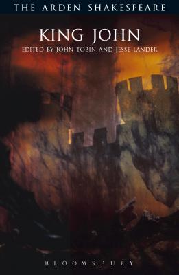 King John: Third Series - Shakespeare, William, and Tobin, J J M (Editor), and Lander, Jesse M (Editor)