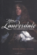 King Lauderdale: The Corruption of Power - Paterson, Raymond Campbell