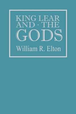 King Lear and the Gods - Elton, William R