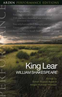 King Lear: Arden Performance Editions - Shakespeare, William, and Rokison-Woodall, Abigail, and Beale, Simon Russell (Editor)