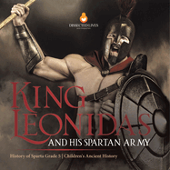 King Leonidas and His Spartan Army History of Sparta Grade 5 Children's Ancient History