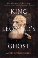 King Leopold's Ghost: A Story of Greed, Terror, and Heroism in Colonial Africa - Hochschild, Adam