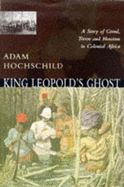 King Leopold's Ghost - Hochschild, Adam