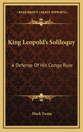 King Leopold's Soliloquy: A Defense of His Congo Rule